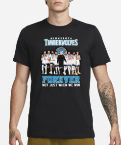 Timberwolves Forever Not Just When We Win T-Shirt4