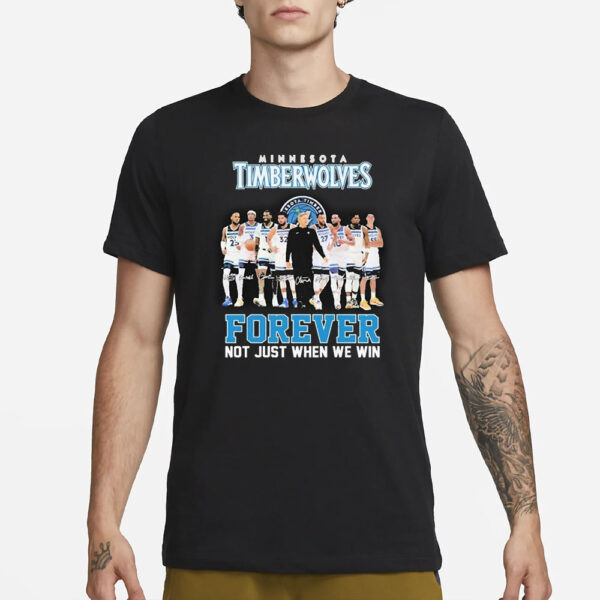 Timberwolves Forever Not Just When We Win T-Shirt4