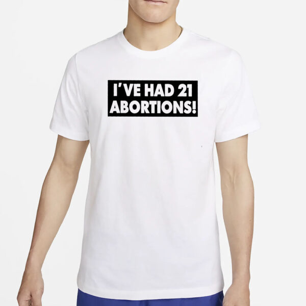 Tommy Robinson I'VE HAD 21 ABORTIONS! Classic T-Shirt2