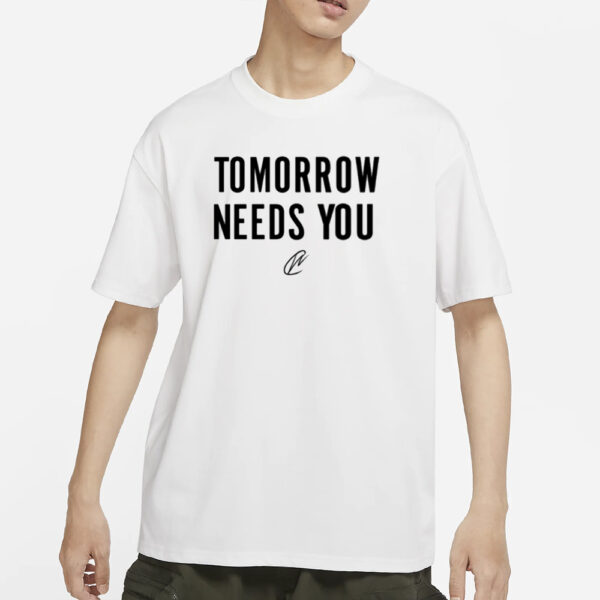 Tomorrow Needs You T-Shirt