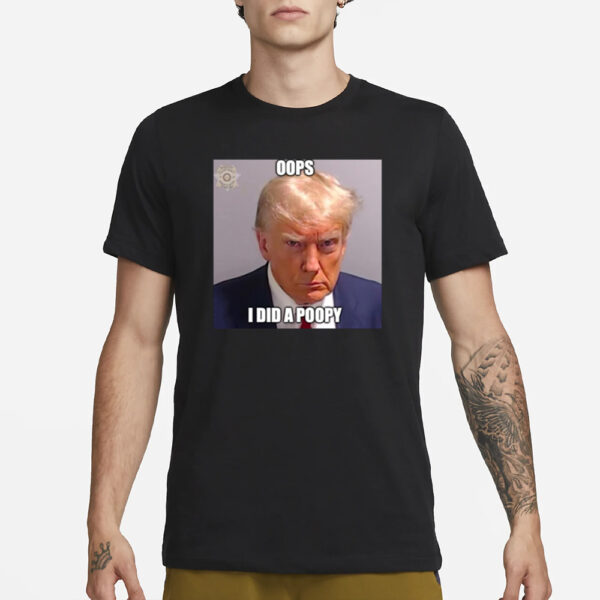 Trump Oops I Did A Poopy T-Shirt1