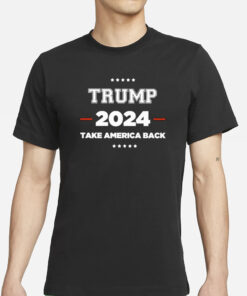 Trump Take America Back 2024 President Election T-Shirts