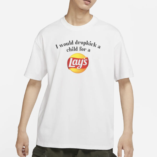 Unethicalthreads I Would Dropkick A Child For A Lays Chip T-Shirts