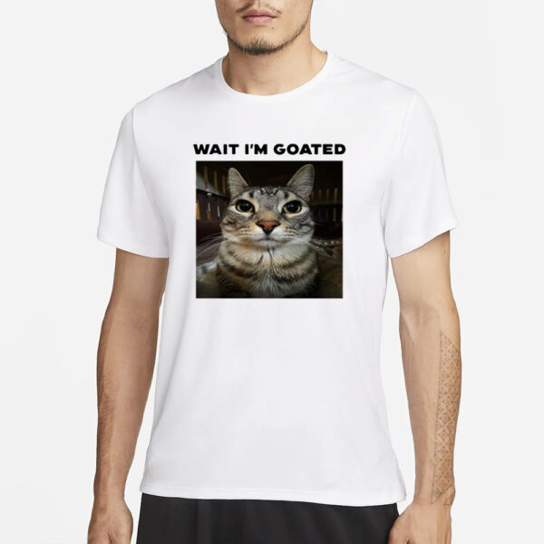 Unkyndled Wearing Wait I'm Goated Cat T-Shirt1