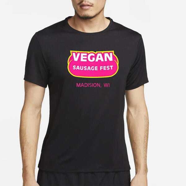 Vegan Sausage Fest Madison Wi T-Shirt2