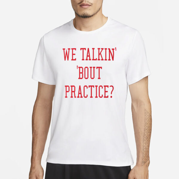 We Talkin Bout Practice Comfort Colors T-Shirt3