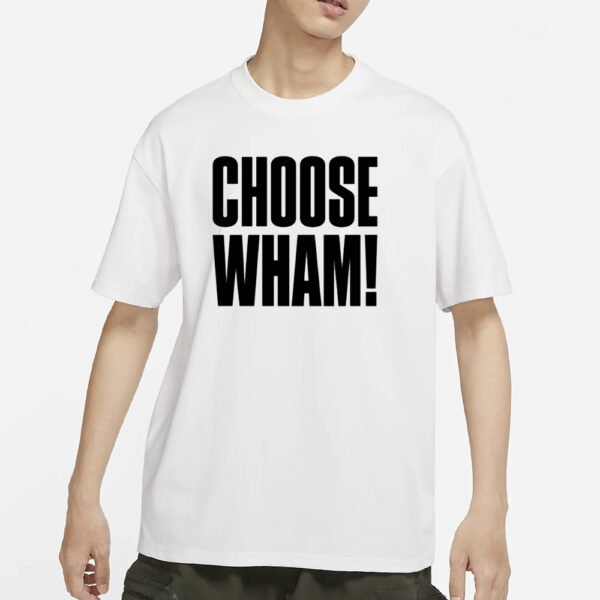 Wham Choose Wham T-Shirts