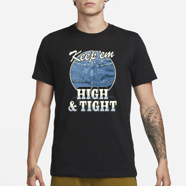 Ymh Studios Keep 'Em High And Tight T-Shirt1