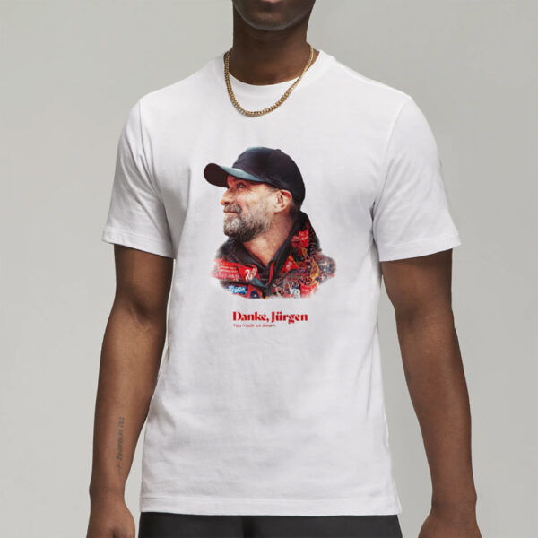 You Made Us Dream Jurgen Klopp T-Shirts