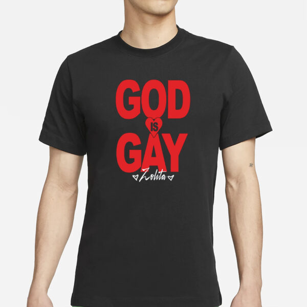 Zolita God Is Gay T-Shirts