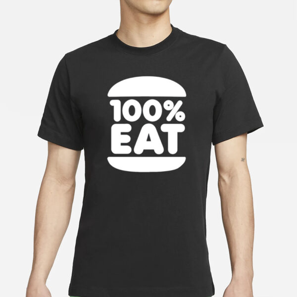 100% Eat 100 Percent Eat T-Shirt