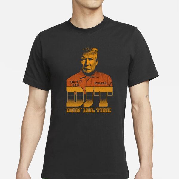 DJT Doin' Jail Time T-Shirts