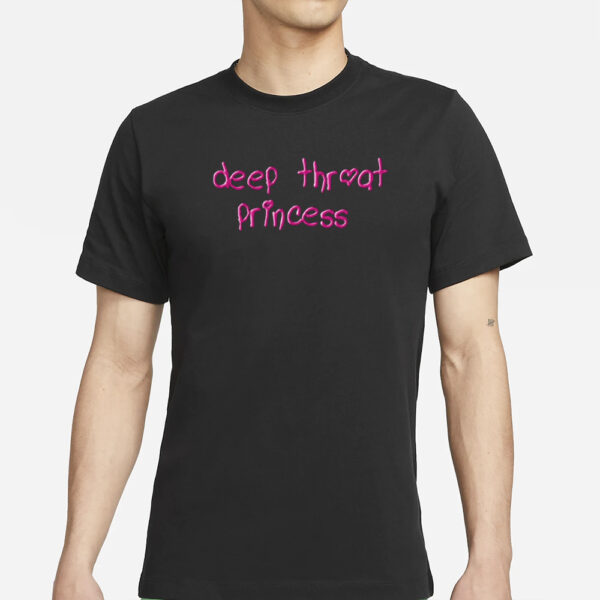 Deep Throat Princess T-Shirts