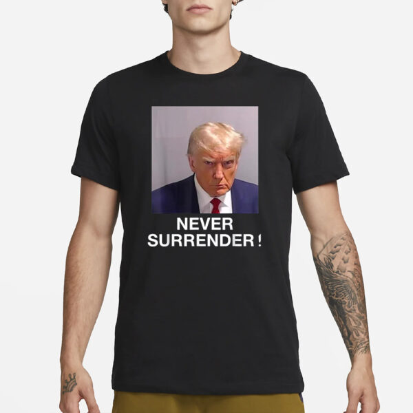 Donald Trump 2024 Never Surremder T-Shirt3