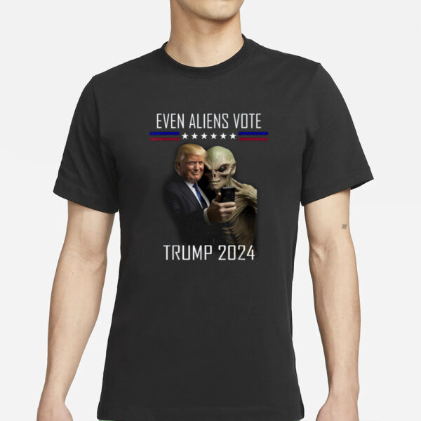 Even Aliens Vote Donald Trump 2024 Election President T-Shirts