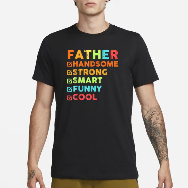 Father Handsome Strong Smart Funny Cool T-Shirt1