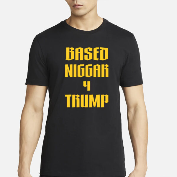 Gibson4nys Based Niggar 4 Trump T-Shirt