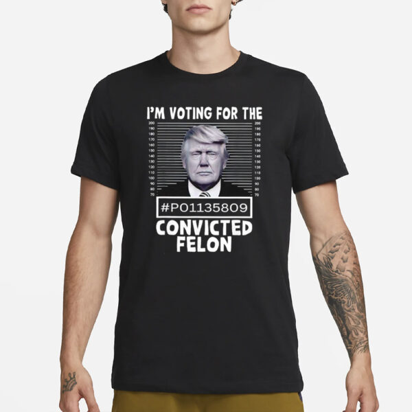 I’m Voting For The Convicted Felon Trump Mugshot T-Shirt1