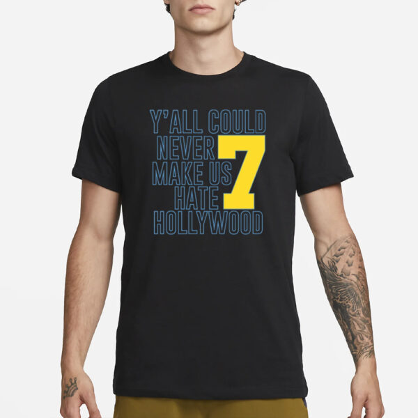 Jai Dash Y'all Could Never Make Us Hate Hollywood 7 T-Shirt1