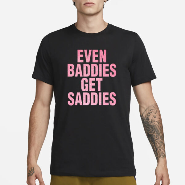 Joe Jonas Even A Baddie Gets Saddies T-Shirt3