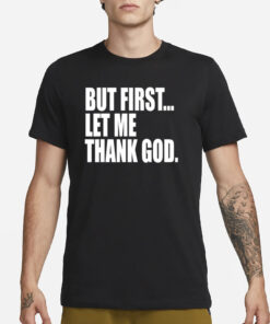 Joe Mazzulla But First Let Me Thank God T-Shirt1