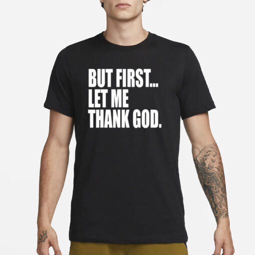 Joe Mazzulla But First Let Me Thank God T-Shirt1