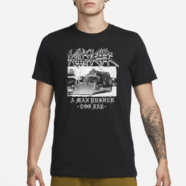 Killdozer Metal A Man Pushed Too Far T-Shirts