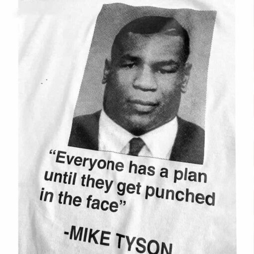 Mike Tyson Everyone Has A Plan Until They Get Punched In The Face T-Shirt