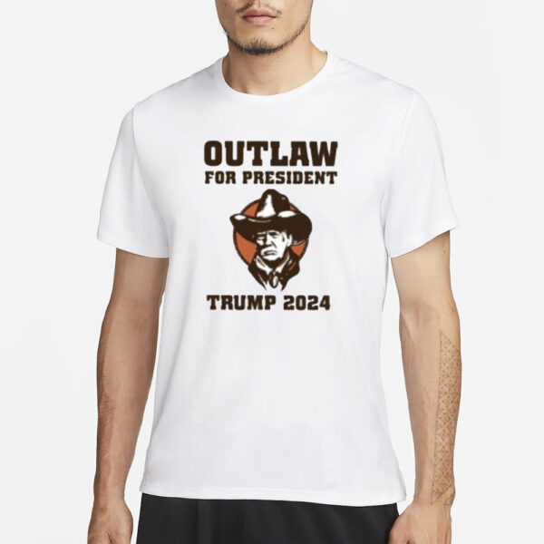 Outlaw For President Trump 2024 T-Shirt3