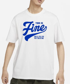 Outside Xbox This Is Fine And I'll Tell You Why This Is Fine T-Shirts