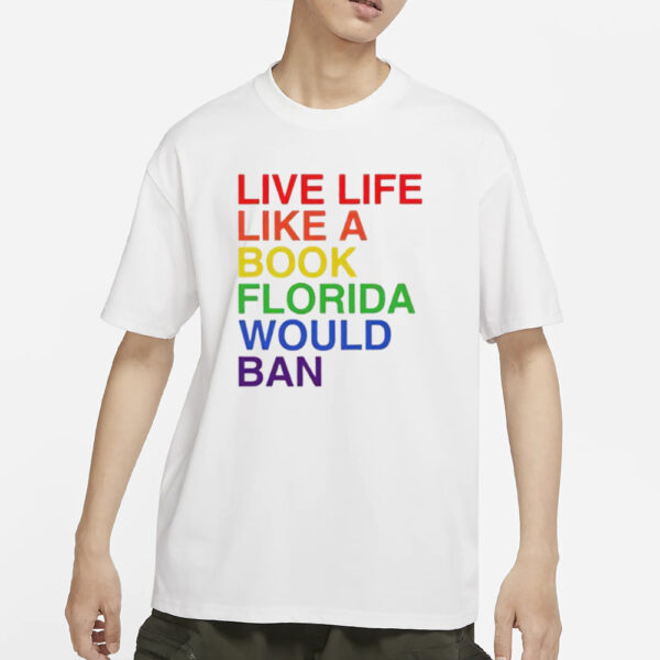 Pride Live Like A Book Florida Would Ban T-Shirt