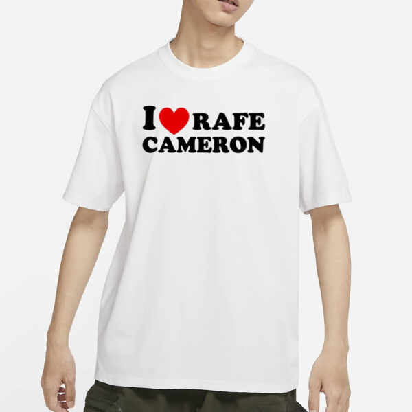 Rafefode I Love Rafe Cameron T-Shirt