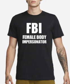 Ratlimit Fbi Female Body Impersonator T-Shirt3