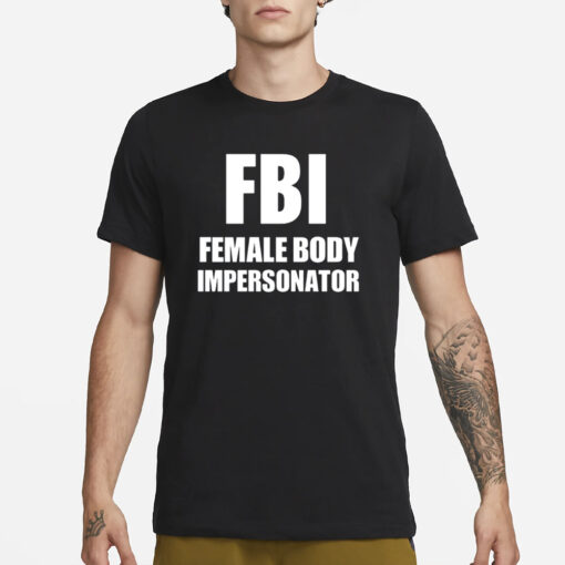 Ratlimit Fbi Female Body Impersonator T-Shirt3