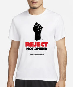 Reject Not Amend T-Shirt1