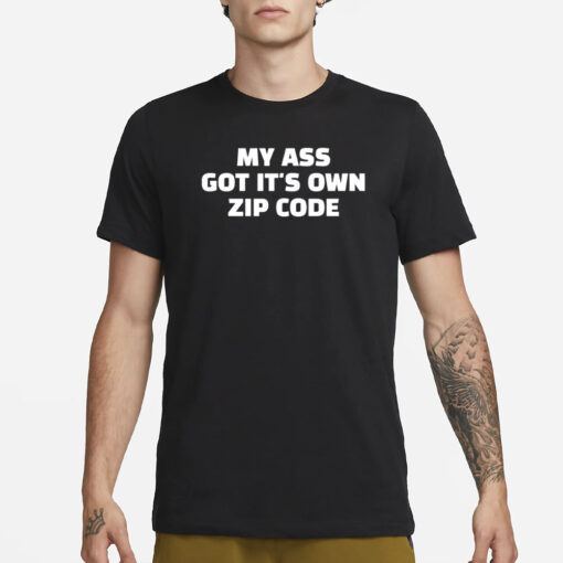 Ruleece My Ass Got It's Own Zip Code T-Shirt3