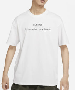 The Summer I Turned Pretty Conrad I Thought You Knew T-Shirt