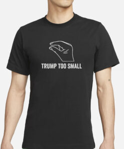 Trump Too Small Slogan T-Shirts