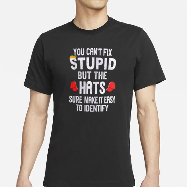 Trump You Can’t Fix Stupid But The Hats Sure Make It Easy To Identify T-Shirts