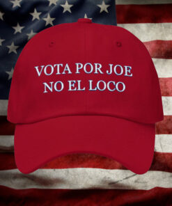 Vota Por Joe No El Loco Hat