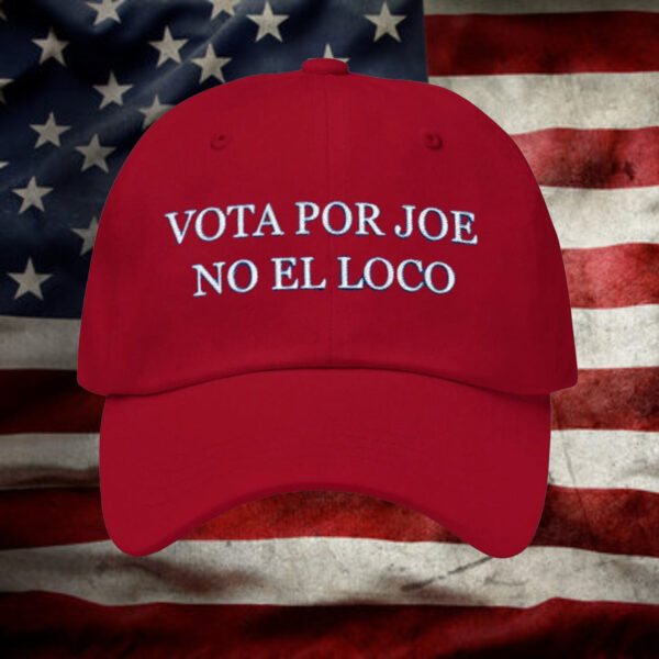 Vota Por Joe No El Loco Hat