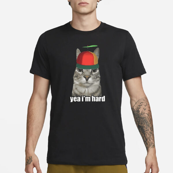 Yea Im Hard Cat T-Shirt1