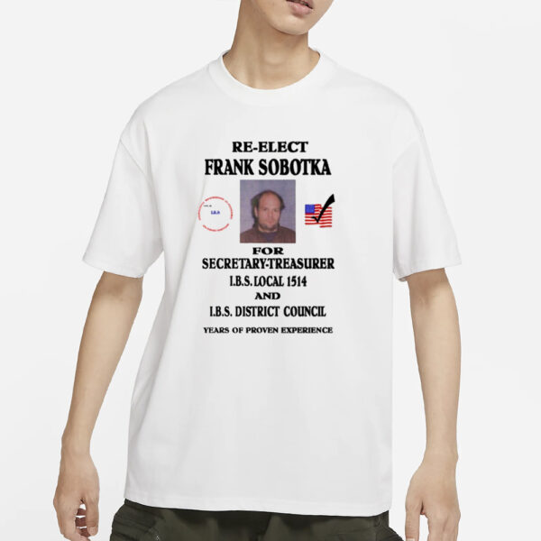 Ziggy Sobotka Re-Elect Frank Sobotka For Secretary-Treasurer T-Shirt